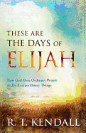 R. T. Kendall - These are the Days of Elijah